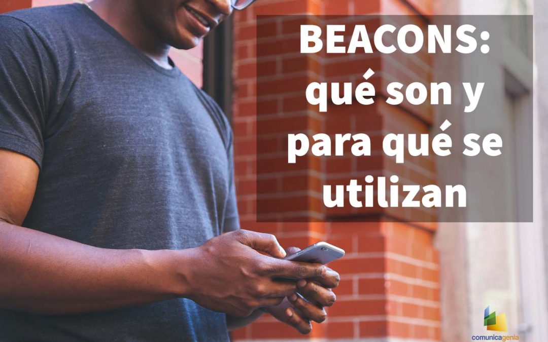 Beacons: qué son y para qué se utilizan