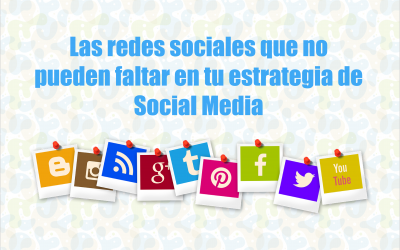 Redes sociales que debes incluir en tu estrategia de Social Media