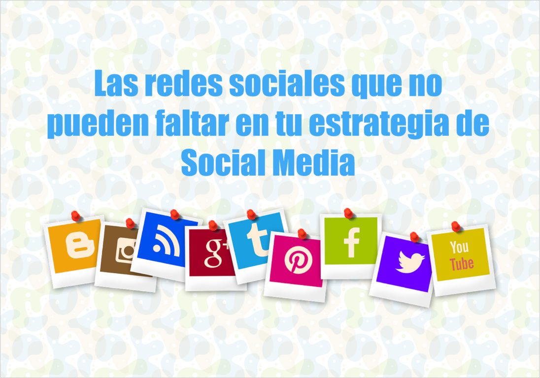 Social networks that you should include in your Social Media strategy