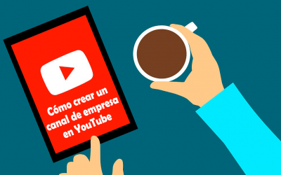 Cómo crear un canal de empresa en YouTube con éxito