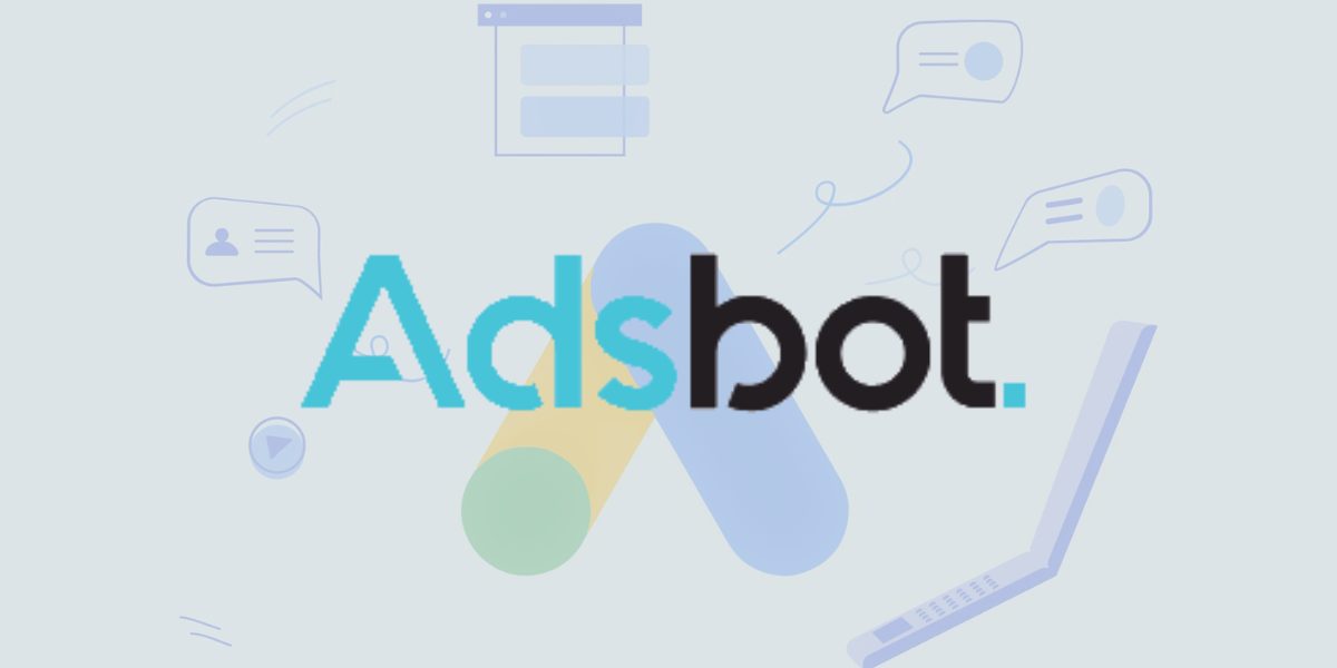Qu&rsquo;est-ce qu&rsquo;Adsbot ? : Découvrez cette plateforme d&rsquo;optimisation des campagnes Google Ads